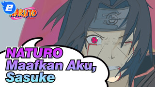 NATURO|[Sangat Keren]Itachi Uchiha：“Maafkan Aku, Sasuke, Ini Terakhir Kali."_2