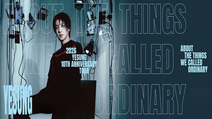 261017 YESUNG - About the Things We Called Ordinary D2 [2026 Yesung 10th Anniversary Tour]
