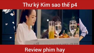 Review phim Thư ký Kim sao thế phần 4    #videohaynhat