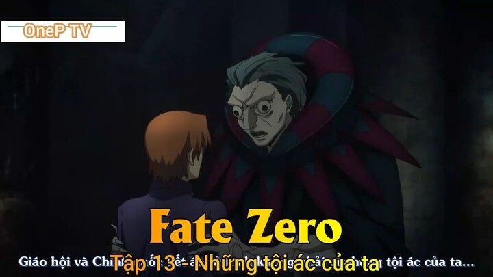 Fate Zero Tập 13 - Những tội ác của ta