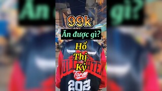 99k ăn được gì ở Hồ Thị Kỷ