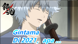 Gintama| Adakah yang jatuh cinta dengan Gintama di 2021？