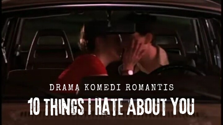 Film 10 Things I Hate About You. Drama Komedi Romantis