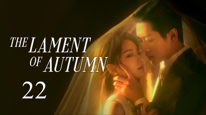 The Lament of Autumn - Episode 22 [Eng Sub]