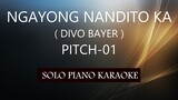 NGAYONG NANDITO KA ( DIVO BAYER ) ( PITCH-01 ) PH KARAOKE PIANO by REQUEST (COVER_CY)