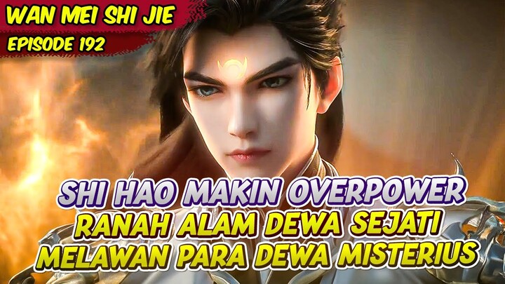 SHI HAO MENEROBOS KE RANAH ALAM DEWA SEJATI | PERFECT WORLD | EPS 192