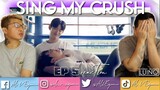 SING MY CRUSH EP 5 REACTION