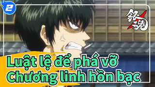 [Luật lệ để phá vỡ/MAD] Chương linh hồn bạc_2