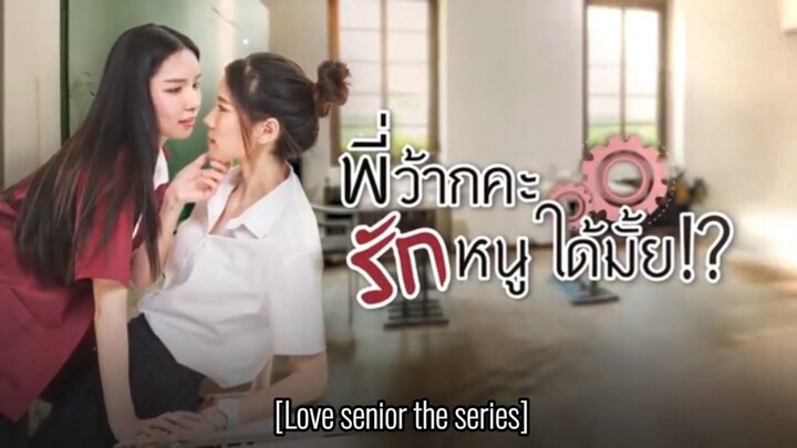 Love Senior (2023) Episode 3 [ENG SUB]