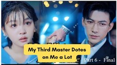 My Third Master Dotes on Me a Lot  - PART 6 FINAL