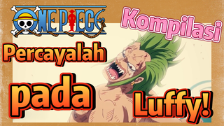 [One Piece] Kompilasi | Percayalah pada Luffy!