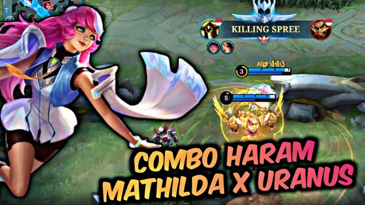 Combo haram saat ini!? mathilda x uranus!? agresive mode on - Mobile Legends