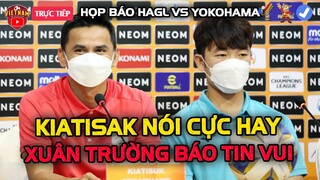 🔴Họp Báo HAGL vs Yokohama: HLV Kiatisak Nói Cực Hay, Xuân Trường Báo Tin Cực Vui