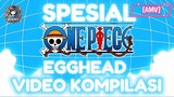 [AMV] ONE PIECE EGGHEAD 😍 VIDEO KOMPILASI 🔥SPESIAL FOR NAKAMA ▪️RIKNY AMV