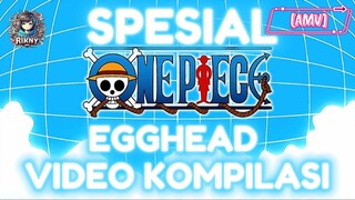 [AMV] ONE PIECE EGGHEAD 😍 VIDEO KOMPILASI 🔥SPESIAL FOR NAKAMA ▪️RIKNY AMV