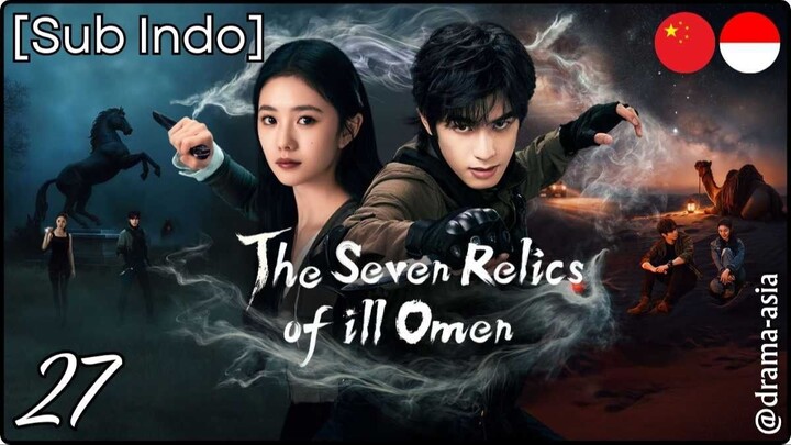 [Sub Indo] The Seven Relics of Omen – Eps. 27 (2025)