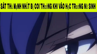 Sát thủ mạnh nhất bị coi thường khi vào học trường nữ sinh Phần 6#animehaynhat