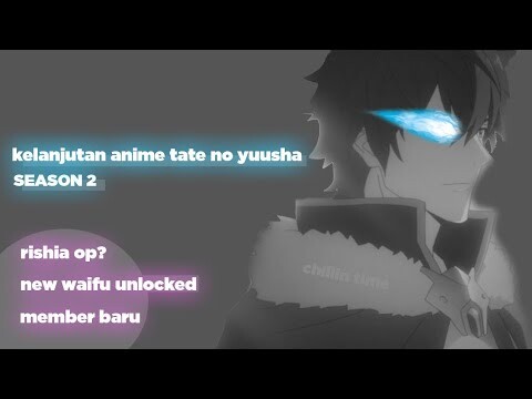 BEBERAPA KEJADIAN DI ANIME TATE NO YUUSHA SEASON 2