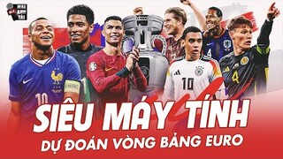 SIÊU MÁY TÍNH DỰ ĐOÁN KẾT QUẢ VÒNG BẢNG EURO 2024: ANH VÀ PHÁP OUT TRÌNH, CROATIA NGUY CƠ BỊ LOẠI