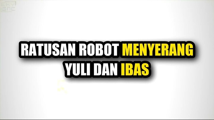 🔥 YULI DAN IBAS TERLALU BERANI—TAPI MEREKA KETEMU ROBOT RATUSAN!