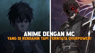 3 ANIME DENGAN MC YANG DI RENDAHIN TAPI TERNYATA OVERPOWER!