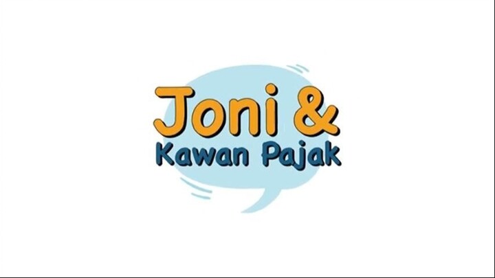 Joni dan Kawan Pajak- Pajak Kita untuk Indonesia Maju