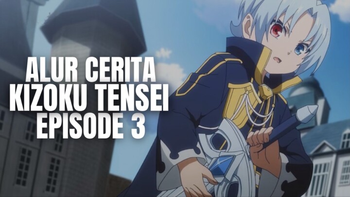 Kizoku Tensei Episode 3 - Alur Cerita