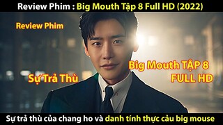 Review Phim | BIG MOUTH TẬP 8 FULL HD 2022 || lee jong suk yoona || TỚ REVIEW PHIM