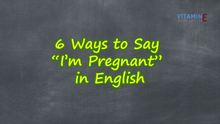 6 Ways to Say “I’m Pregnant”