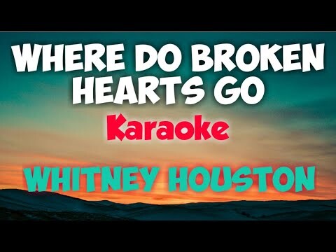 WHERE DO BROKEN HEARTS GO - WHITNEY HOUSTON (KARAOKE VERSION)