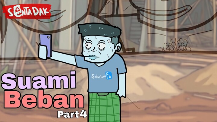 Suami Beban Part 4 END (Animasi Sentadak)