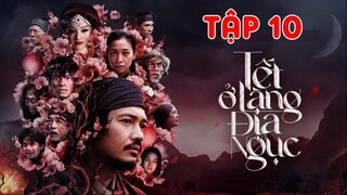 【4K】Tết Ở Làng Địa Ngục - Tập 10