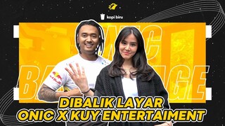 DIBALIK LAYAR ONIC X KUY ENTERTAINMENT