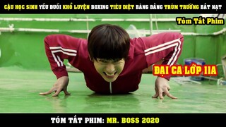 [Review Phim] Từ Học Sinh YẾU ĐUỐI Khổ Luyện Boxing Tiêu Diệt Băng Đảng Trùm Trường Bắt Nạt |Mr Boss