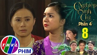 NGHIỆP SINH TỬ - PHẦN 4 | TẬP 8[2]: Phú Túc phủi bỏ trách nhiệm, bà Hai quyết ép Dậu vào đường cùng