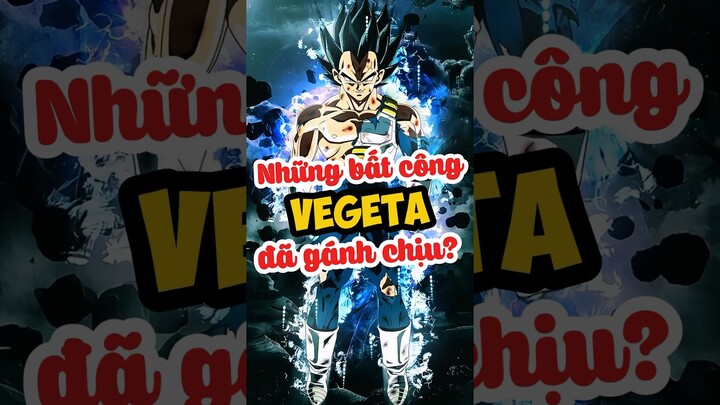 Những bất công mà Vegeta đã gánh chịu? #vegata #goku #dragonball #anime #shorts