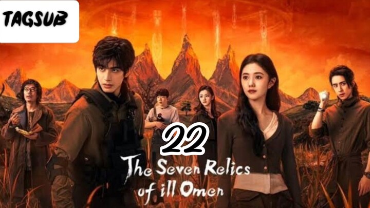 The Seven Relics of ILL Omen Episode 22 (Tag Sub)