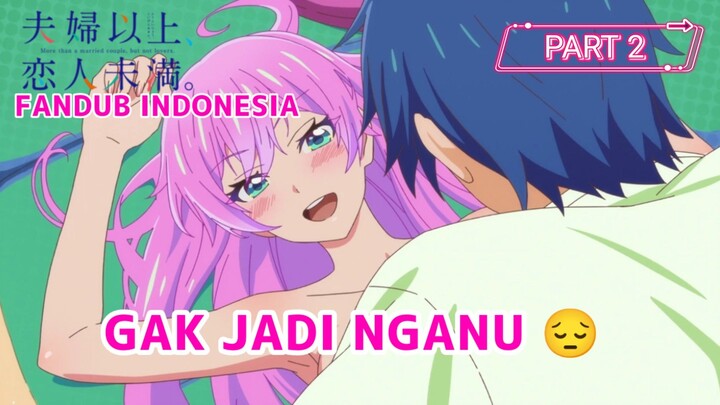 [FANDUB INDONESIA] Gak Jadi Nganu 😔- Fuufu Ijou, Koibito Miman More Than a Married But Not Lovers