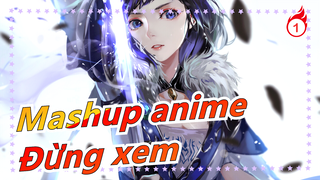 [Mashup anime] Đừng xem video này!_1