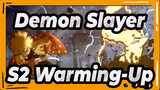 [Demon Slayer] Kill the Demons Even If I Would Sacrifice Myself! / S2 Warming-Up