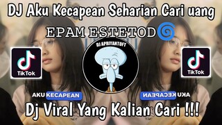 DJ AKU KECAPEAN SEHARIAN CARI UANG 𝙴𝙿𝙰𝙼 𝙴𝚂𝚃𝙴𝚃𝙾𝙳🌀 | GAMMA1 SAYANG VIRAL TIK TOK TERBARU 2024 !