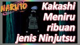 Kakashi Meniru ribuan jenis Ninjutsu