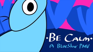 BE CALM [A Bluestar PMV]