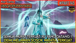 SEMUA MURID TERKUAT DEWA XU YANG DATANG BERPERANG !! - Alur Cerita Donghua #LQSWN PART 145