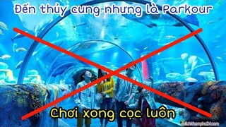 PLAY TOGETHER | ĐI CHƠI THỦY CUNG NHƯNG LÀ PARKOUR