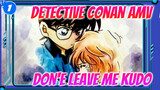 Don't leave me, Kudo! Please! | Detective Conan AMV_1