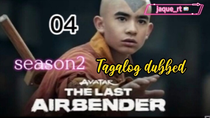 Tittle: THE LAST AIRBENDER | SERIES | SEASON 2 | Tagalog dubbed  | episode 04