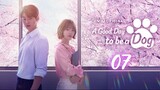 🇰🇷 Ep.7 | A GoodDay To Be A Dog [Eng Sub]
