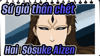 [Sứ giả thần chết] Hai Sōsuke Aizen