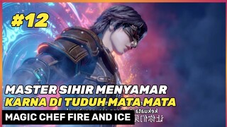 Konflik Baru Di Kota Bingland ‼️🔥 - Donghua Magic Chef Fire And Ice Bing Hou Mou Chu Part 12